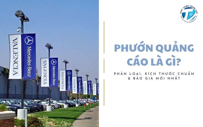 Phướn quảng cáo là gì? Phân loại, kích thước chuẩn và báo giá mới nhất